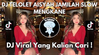 DJ TELOLET AISYAH JAMILAH SLOW MENGKANE VIRAL TIKTOK 2024 JEDAG JEDUG FULL BASS TERBARU [upl. by Cinamod125]