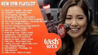 HINDI TAYO PWEDE PAUBAYA 🎄 BEST OF WISH 1075 SONGS PLAYLIST 2023 – NEW OPM LOVE SONGS 2023 [upl. by Kin]