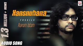 Hansnuhana  Fossils  Rupam Islam  Audio Song [upl. by Deerdre]