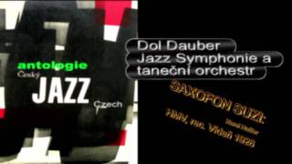 Antologie czech jazz 07  Dol Dauber Jazz Symphonie a taneční orchestr Saxofon Suzi 1928mpg [upl. by Frolick]