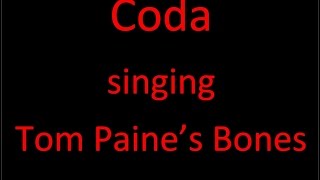 Coda singing Tom Paines Bones by Graham Moore [upl. by Einafets]