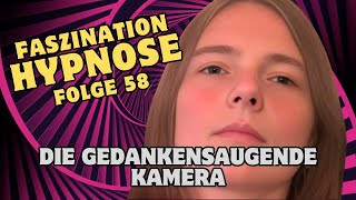 Die gedankensaugende Kamera  Faszination HYPNOSE 58 [upl. by Ihcelek981]