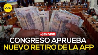 🔴 Congreso aprueba el 7mo retiro de la AFP  En vivo [upl. by Aetnuahs127]