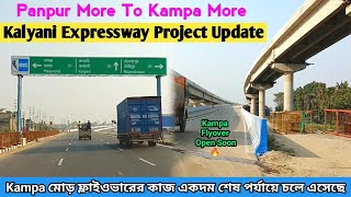 Panpur More To Kampa More Kalyani Expressway Project Update  Kampa More Flyover Update 🔥 [upl. by Assilram]