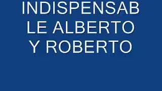 Alberto y roberto indispensable [upl. by Eillime]