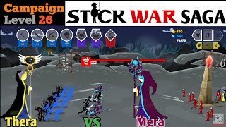 Level 26 Campaign  Thera vs Mera  Stick War Saga  Stick War 3  SWSAGA3 [upl. by Allenod71]