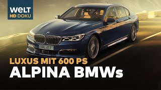 ALPINA  Luxus BMWs mit 600PS  HD Doku [upl. by Garceau416]