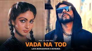 Vada Na Tod Rap Mix  Lata Mangeshkar x Bohemia  Prod By KAKA 808s [upl. by Quickel]