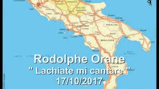 LACHIATE MI CANTARE Rodolphe Orane Auteur Compositeur Interprète [upl. by Eltrym]