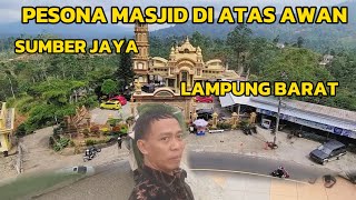 PESONA MASJID DI ATAS AWAN SUMBER JAYA LAMPUNG BARAT🔴 HARI TERAKHIR DI LAMPUNG BARAT 02112024 [upl. by Rhoades387]