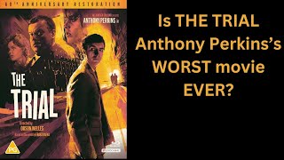 Is THE TRIAL Anthony Perkinss WORST Movie EVER [upl. by Kirwin]