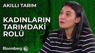 Akıllı Tarım  Kadınların Tarımdaki Rolü  22 Ekim 2024 [upl. by Nymsaj906]