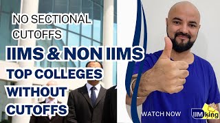 No Sectional Cutoffs IIMs amp Non IIMs Top Colleges without cutoffs [upl. by Gerry]