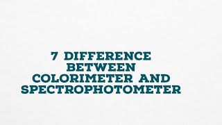 7 DIFFERENCE BETWEEN COLORIMETER AND SPECTROPHOTOMETER [upl. by Maxma980]