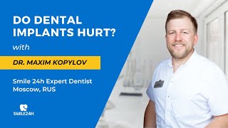 Do Dental Implants Hurt  Больно ли имплантировать зубы  Dr Maxim Kopylov [upl. by Lishe]