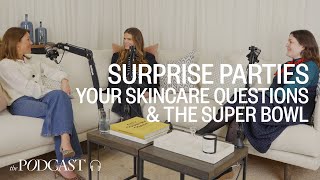 Surprise Parties The Super Bowl amp Your Skincare Questions Answered [upl. by Riannon]