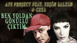 Yeşim Salkım amp Ceza Feat Afe Project  Ben Yoldan Gönüllü Çıktım [upl. by Assetan]