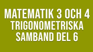 Matematik 4  Trigonometri  Trigonometriska samband del 6 [upl. by Denton389]