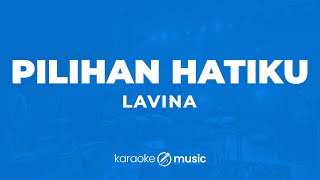 Pilihan Hatiku  Lavina KARAOKE VERSION [upl. by Iv]