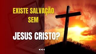 Posso Ser Salvo Sem Jesus Cristo [upl. by Nylak760]