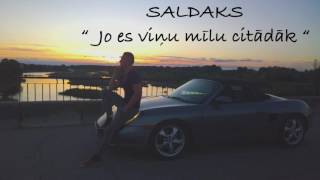 Saldaks  Jo es viņu mīlu citādāk [upl. by Llewsor]