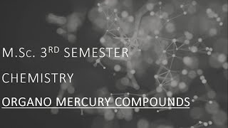 CHEMICAL PROPERTIES OF ORGANOMERCURY COMPOUNDS [upl. by Nepets]