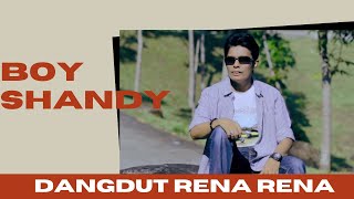 Dangdut Rena rena  Boy Shandy [upl. by Haidabez]