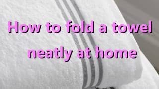 I can learn how to fold a towel neatly at home  Easy video tutorial for basic towel folding [upl. by Corrie]