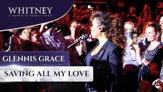 Saving All My Love  WHITNEY a tribute by Glennis Grace [upl. by Oribelle]