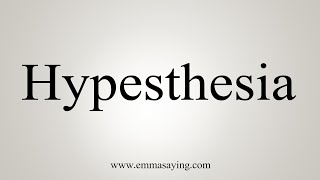 How To Say Hypesthesia [upl. by Oiram]