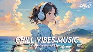 Chill Vibes Music 🌈 Popular Tiktok Songs 2024  All English Songs With Lyrics [upl. by Alma]