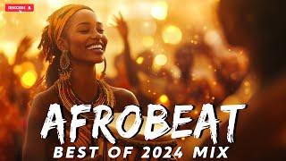 AFROBEAT 2024 MIXTAPE 🔥 The Best and Latest Afrobeat Jams of 2024 [upl. by Elorac]