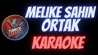 Melike Şahin  Ortak Karaoke [upl. by Andreana]