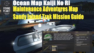 Fishing Planet Ocean Map Kaiji No Ri Maintenance Adventures Map Sandy Island Trek Mission Guide [upl. by Harpole]