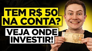 ONDE INVESTIR R 50 HOJE VEJA AS MELHORES OPÇÕES PARA MULTIPLICAR O SEU DINHEIRO [upl. by Beaulieu]