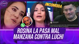 Que paso entre Rosina y Luchi  Manzana enojado  Luchi sigue metiendo leña al fuego  Gran Hermano [upl. by Terrej]