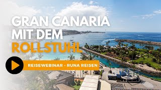 REISEWEBINAR  GRAN CANARIA mit dem Rollstuhl [upl. by Etnuhs281]