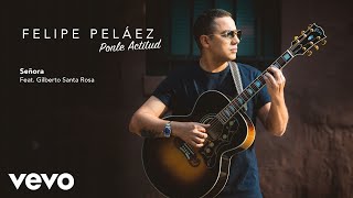 Felipe Peláez Gilberto Santa Rosa  Señora Audio [upl. by Nomelc647]