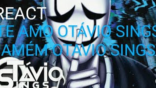 Melhor Som do Otávio Sings Até AgoraReact WD Gaster Undertale  ELE SENTE VOCÊ  OTÁVIO SINGS [upl. by Eitteb]