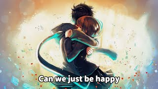 Nightcore  CWJBHN Can We Just Be Happy Now Lyrics  Jake Scott amp Josie Dunne  TwilightTunes [upl. by Azpurua]