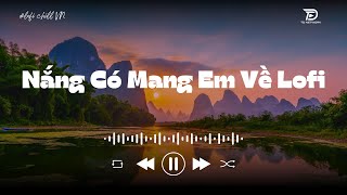 Lofi Chill VN  PLAYLIST Nhạc Lofi Tâm Trạng  Nắng Có Mang Em Về  Anh Lại Làm Em Khóc Nữa Rồi [upl. by Garvy]