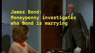 James Bond Moneypenny Investigates Bonds Marriage [upl. by Langer]