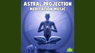 Astral Projection Meditation Music [upl. by Goldberg]