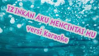 KaraokeIZINKAN AKU MENCINTAI MU [upl. by Haraz]