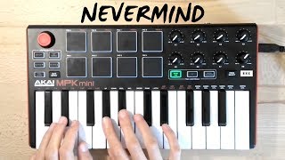 Nevermind  Dennis Lloyd  Cover Akai Mpk Mini Mk2 [upl. by Nivrad]