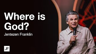 Where is God  Jentezen Franklin [upl. by Eedoj]