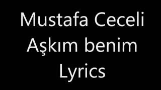 Mustafa CeceliAşkım Benim  LYRICS [upl. by Mccallum877]