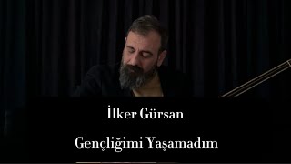 İlker GürsanGençliğimi Yaşamadım [upl. by Judye430]