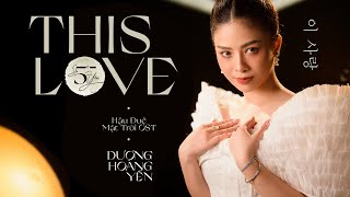 THIS LOVE  Hậu Duệ Mặt Trời OST  SỐ 5 CỦA YẾN 3  DƯƠNG HOÀNG YẾN [upl. by Ayr56]