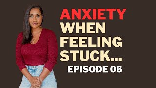 Anxiety When Feeling Stuck Changing the Story Heather Thompson Day  Episode 06 [upl. by Eidok326]